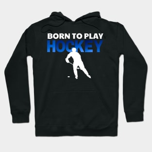 White & Blue Ice Hockey born to play hockey Hoodie